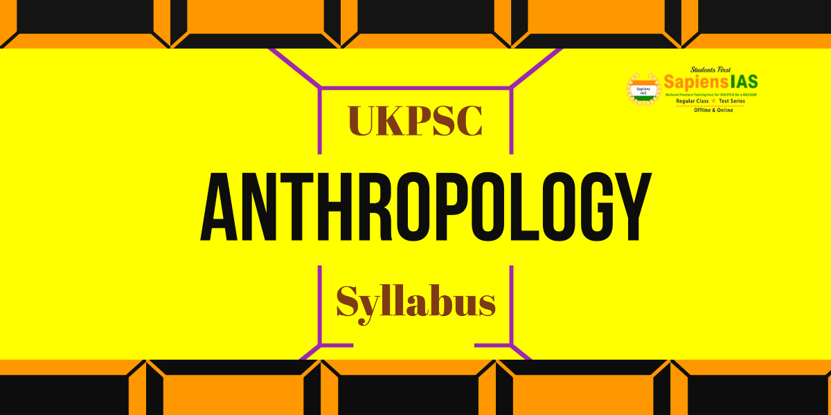 UKPSC Anthropology Syllabus