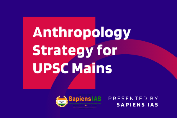 Anthropology Strategy for UPSC Mains